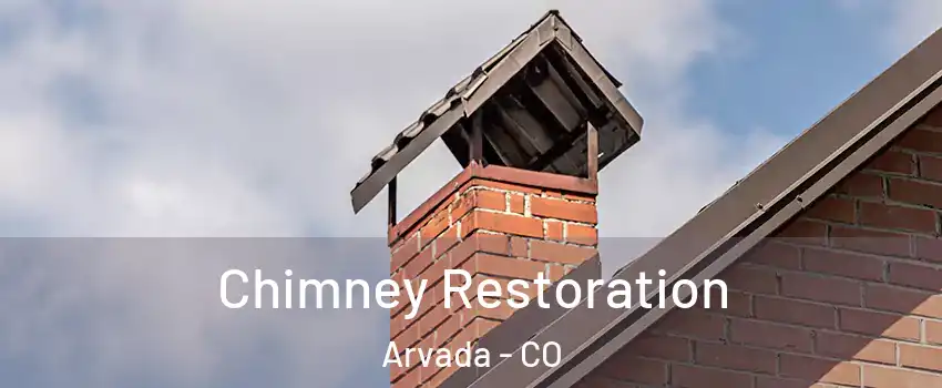 Chimney Restoration Arvada - CO