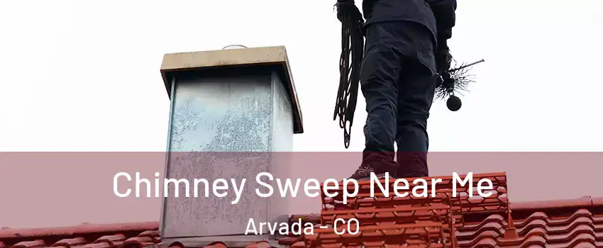 Chimney Sweep Near Me Arvada - CO