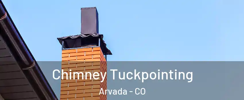Chimney Tuckpointing Arvada - CO