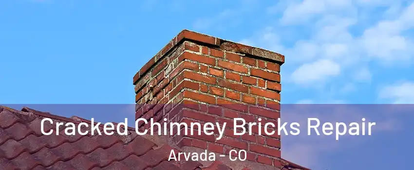Cracked Chimney Bricks Repair Arvada - CO