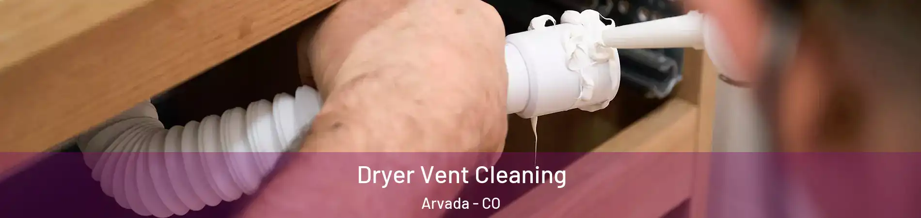 Dryer Vent Cleaning Arvada - CO