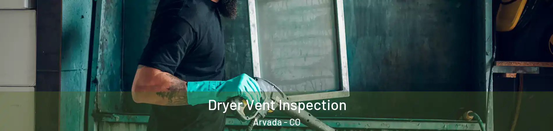 Dryer Vent Inspection Arvada - CO