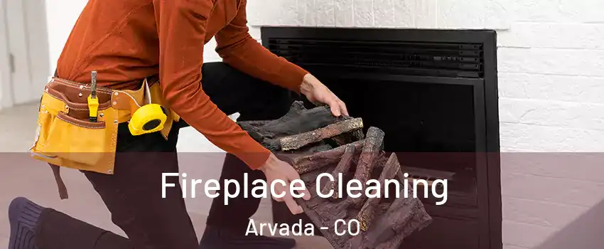 Fireplace Cleaning Arvada - CO