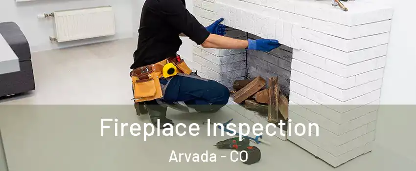 Fireplace Inspection Arvada - CO