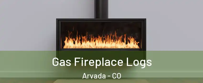 Gas Fireplace Logs Arvada - CO