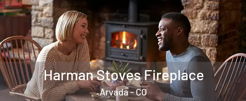 Harman Stoves Fireplace Arvada - CO