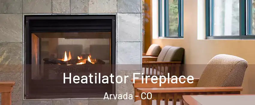 Heatilator Fireplace Arvada - CO