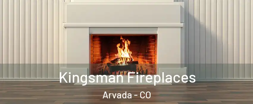 Kingsman Fireplaces Arvada - CO