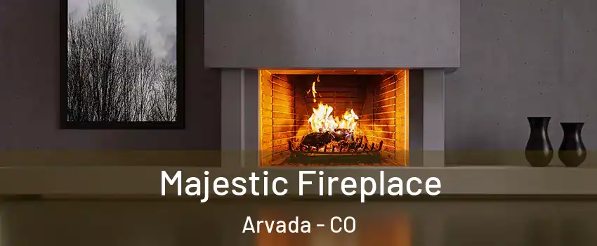 Majestic Fireplace Arvada - CO