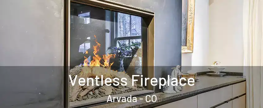 Ventless Fireplace Arvada - CO